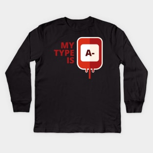 My blood type is A Negative Kids Long Sleeve T-Shirt